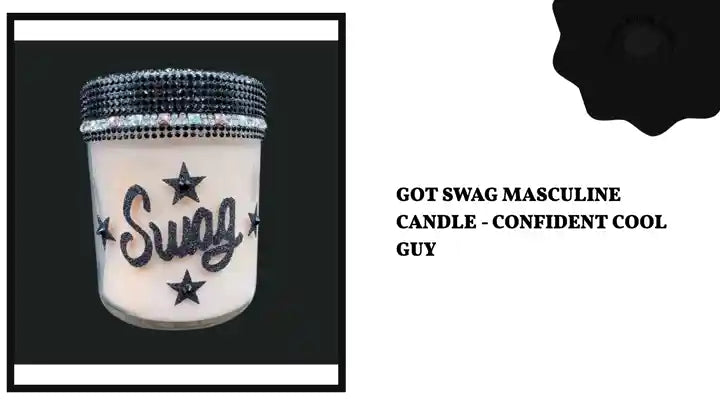 Got Swag Masculine Candle - Confident Cool Guy by@Outfy